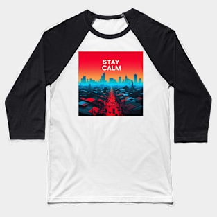 Stay Calm in the City-For philosophy lovers Baseball T-Shirt